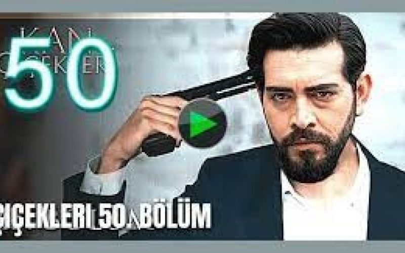 موعد عرض مسلسل زهور الدم الحلقة 50 قصة عشق مترجمة